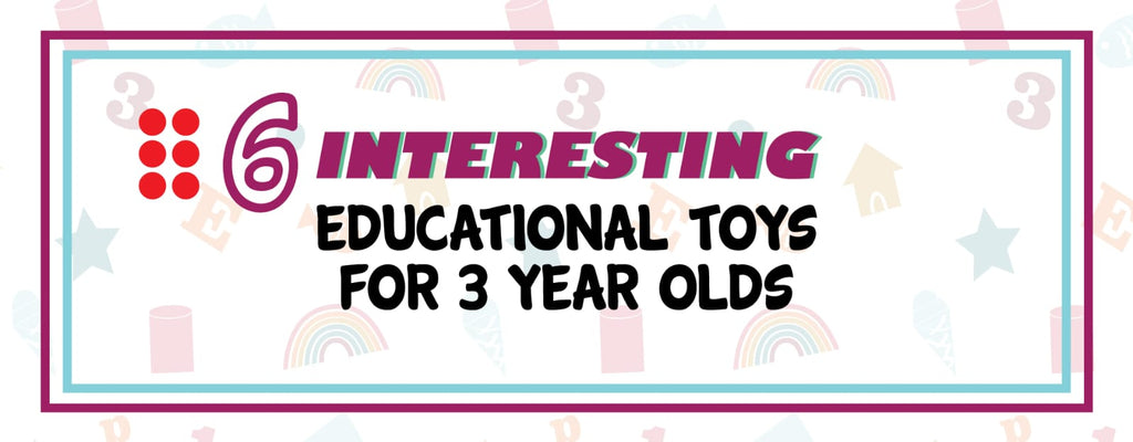 6 Interesting Educational Toys For 3 Year Olds Eduspark Toys